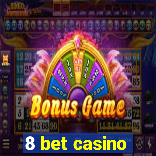 8 bet casino